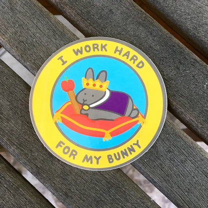 I Work Hard For My Bunny STICKER - BinkyBunny.com House Rabbit Store