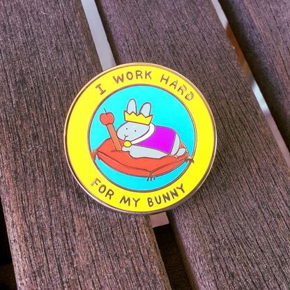 I Work Hard For My Bunny PIN - BinkyBunny.com House Rabbit Store